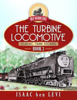 Great Railroad Series: The Turbine Locomotive: