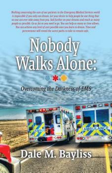 Paperback Nobody Walks Alone: Overcoming the Darkness of EMS Book