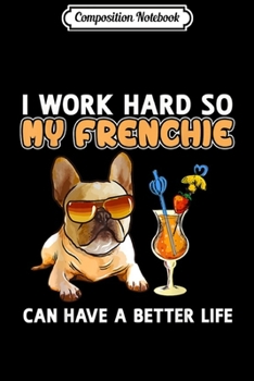 Composition Notebook: Funny Frenchie French Bulldog Lover Gifts Journal/Notebook Blank Lined Ruled 6x9 100 Pages