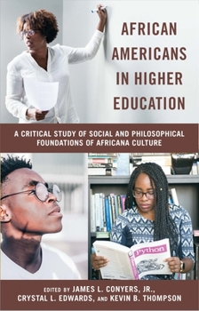 African Americans in Higher Education : A Critical Study of Social and Philosophical Foundations of Africana Culture