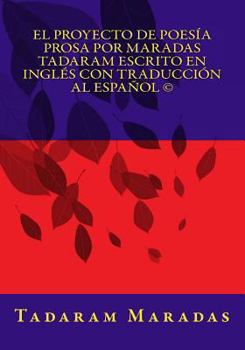 Paperback El Proyecto de Poesía Prosa por Maradas Tadaram Escrito en Inglés con Traducción al Español (c) [Spanish] Book