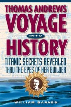 Paperback Thomas Andrews, Voyage Into History: Titanic Secrets Revealed Book