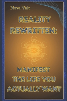 Paperback Reality Rewritten: Manifest the Life You Actually Want Book