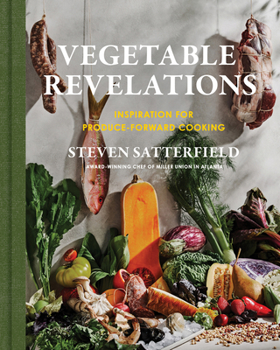 Hardcover Vegetable Revelations: Inspiration for Produce-Forward Cooking Book