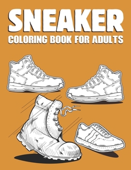 Paperback Sneaker Coloring Book For Adults: Elevate Your Creativity in this Sneaker Coloring Adventure Book