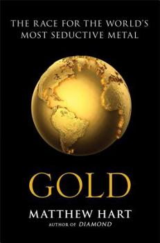 Hardcover Gold: The Race for the World's Most Seductive Metal Book