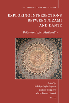 Exploring Intersections Between Nizami and Dante: Before and After Medievality (Literary Reception & Art Reception)