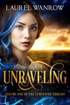 The Unraveling - Book #1 of the Luminated Threads