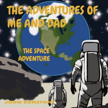 Paperback The Adventures of Me and Dad: The Space Adventure Book