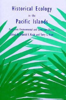 Hardcover Historical Ecology in the Pacific Islands: Prehistoric Environmental and Landscape Change Book