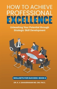 How To Achieve Professional Excellence (Skillsets for Success)