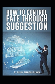 Paperback How to Control Fate Through Suggestion illustrated Book