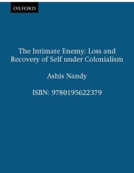 Paperback The Intimate Enemy: Loss and Recovery of Self Under Colonialism Book