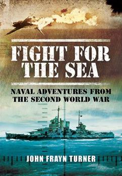 Hardcover Fight for the Sea: Naval Adventures from the Second World War Book