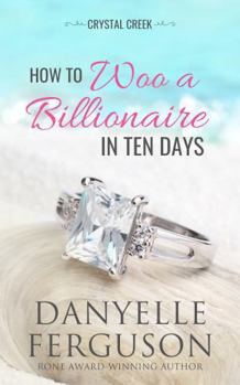 Paperback How to Woo a Billionaire in Ten Days (Crystal Creek) Book