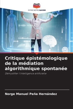 Paperback Critique épistémologique de la médiation algorithmique spontanée [French] Book