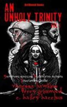 Paperback An Unholy Trinity: 3 Terrifying Novellas, 3 Superlative Authors,1 Outstanding Book