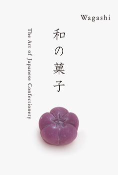 Paperback Wagashi: The Art of Japanese Confectionery [Japanese] Book