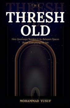 Paperback The Threshold: How Doorways, Borders, and In-Between Spaces Shape Everything We Are Book