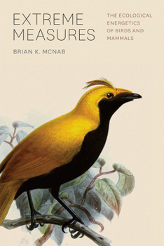 Hardcover Extreme Measures: The Ecological Energetics of Birds and Mammals Book