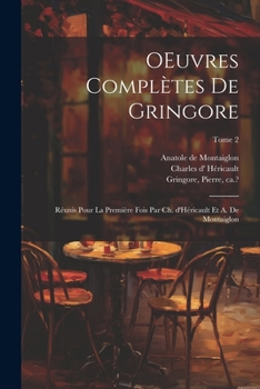 Paperback OEuvres complètes de Gringore; réunis pour la première fois par Ch. d'Héricault et A. de Montaiglon; Tome 2 [French] Book