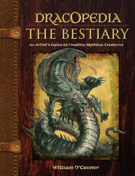 Hardcover Dracopedia the Bestiary: An Artist's Guide to Creating Mythical Creatures Book