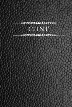 Clint: Personalized Name Journal For Men (Black Faux Leather Design)