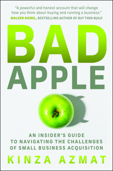 Hardcover Bad Apple: An Insider's Guide to Navigating the Challenges of Small Business Acquisition Book