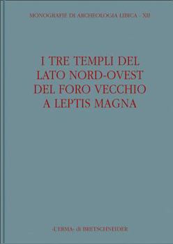 Hardcover I Tre Templi del Lato Nord-Ovest del Foro Vecchio a Leptis Magna [Italian] Book