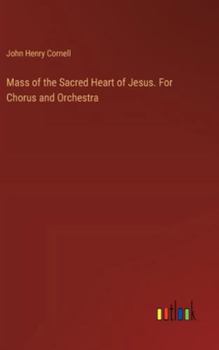 Hardcover Mass of the Sacred Heart of Jesus. For Chorus and Orchestra Book