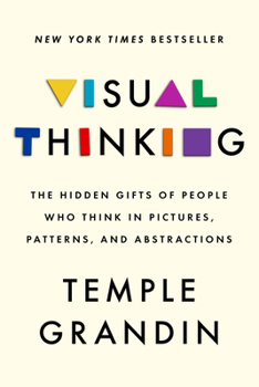 Hardcover Visual Thinking: The Hidden Gifts of People Who Think in Pictures, Patterns, and Abstractions Book