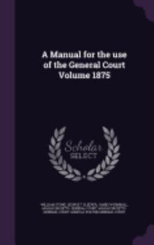 Hardcover A Manual for the use of the General Court Volume 1875 Book