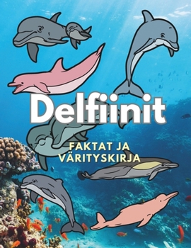 Paperback Delfiinit: faktoja ja värityskirja: 2-16-vuotiaille lapsille [Finnish] Book