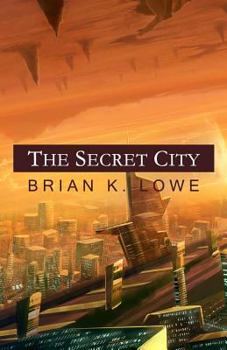 The Secret City - Book #2 of the Stolen Futures Trilogy