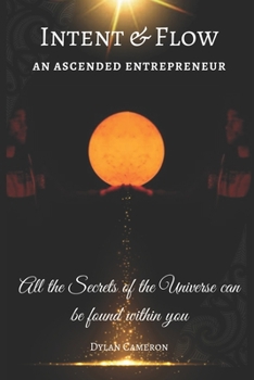 Paperback Intent & Flow: An Ascended Entreprenuer Book