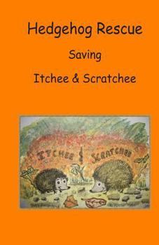Paperback Hedgehog Rescue "Saving Itchee & Scratchee" Book