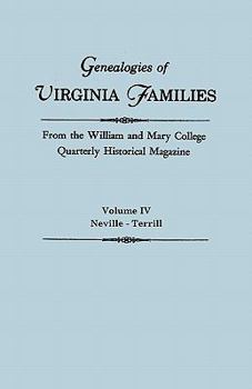 Paperback Genealogies of Virginia Families from the William and Mary College Quarterly Historical Magazine. in Five Volumes. Volume IV: Neville - Terrill Book