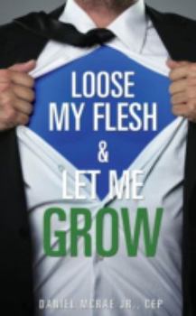 Paperback Loose My Flesh & Let Me Grow Book