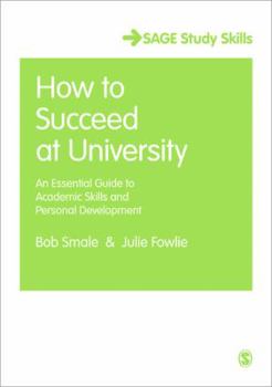 Paperback How to Succeed at University: An Essential Guide to Academic Skills and Personal Development Book