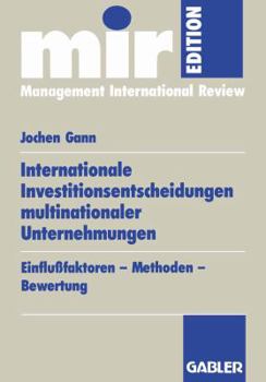 Paperback Internationale Investitionsentscheidungen Multinationaler Unternehmungen: Einflußfaktoren -- Methoden -- Bewertung [German] Book