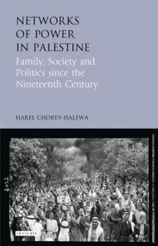 Hardcover Networks of Power in Palestine: Family, Society and Politics Since the Nineteenth Century Book