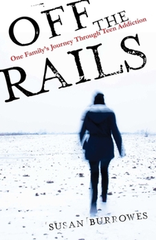 Paperback Off the Rails: One Family's Journey Through Teen Addiction Book