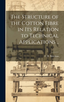 Hardcover The Structure of the Cotton Fibre in Its Relation to Technical Applications .. Book