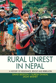 Hardcover Rural Unrest in Nepal:: A History of Resistance, Revolt and Rebellion Book