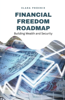 Paperback Financial Freedom Roadmap: Building Wealth and Security Book