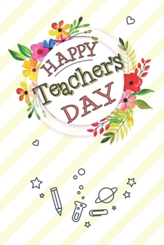 Happy Teacher's Day : Teacher Notebook: an Awesome Teacher Is ~ Journal or Planner for Teacher Gift: Great for Teacher Appreciation/Thank You/Retirement/Year End Gift (Inspirational Notebooks for Teac