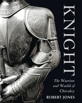 Hardcover Knight: The Warrior and World of Chivalry Book