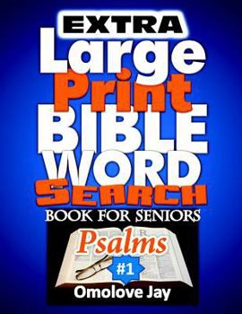 Extra Large Print BIBLE WORD SEARCH BOOK for SENIORS Psalms: A Unique Extra-Large Print Bible Word Search Puzzles With Inspirational Bible Words ... Favorite Psalms Word Search Edition!)