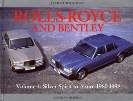 Hardcover Rolls-Royce and Bentley, Volume 4: Silver Spirit to Azure, 1980-1998 Book