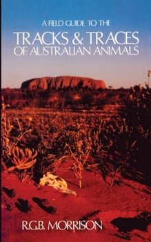 Paperback A Field Guide to the Tracks & Traces of Australian Animals Book